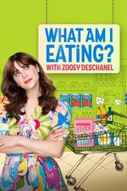 What Am I Eating? With Zooey Deschanel tv show poster