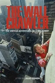 The Wall Crawler: The Verticle Adventures of Alain Robert movie poster