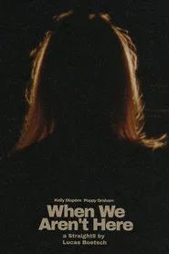 When We Aren't Here movie poster