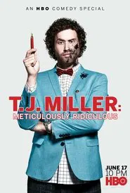 T.J. Miller: Meticulously Ridiculous movie poster