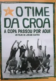 O Time da Croa - A Copa Passou por Aqui movie poster