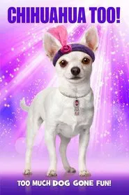 Chihuahua Too! movie poster