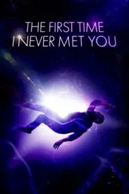The First Time I Never Met You movie poster
