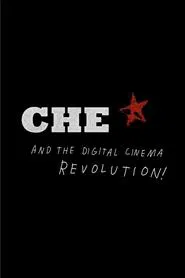 CHE and the Digital Cinema Revolution movie poster