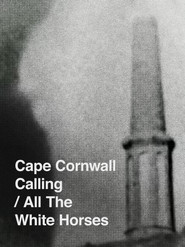 Cape Cornwall Calling/All the White Horses movie poster