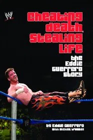 Cheating Death, Stealing Life: The Eddie Guerrero Story movie poster
