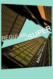 Regular or Super: Views on Mies van der Rohe movie poster