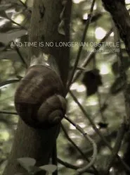 And time is no longer an obstacle movie poster