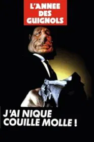 L'Année des Guignols - J'ai niqué Couille Molle ! movie poster