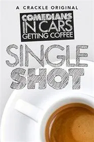 Comedians in Cars Getting Coffee: Single Shot tv show poster