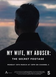 My Wife, My Abuser: The Secret Footage movie poster