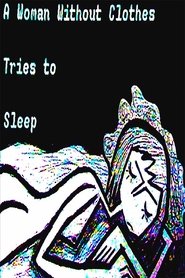 A Woman Without Clothes Tries To Sleep movie poster