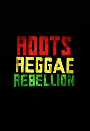 Roots, Reggae, Rebellion movie poster