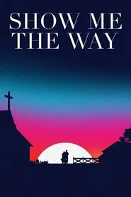 Show Me the Way movie poster
