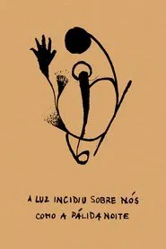 A Luz Incidiu Sobre Nós Como A Pálida Noite movie poster