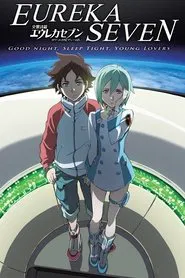Psalms of Planets Eureka Seven: Good Night, Sleep Tight, Young Lovers movie poster