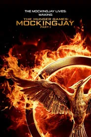 The Mockingjay Lives: The Making of the Hunger Games: Mockingjay Part 1 movie poster