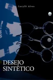 Desejo Sintético movie poster