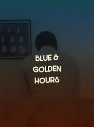 Blue & Golden Hours movie poster