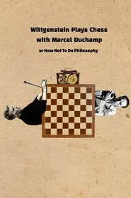 Poster do filme Wittgenstein Plays Chess with Marcel Duchamp, or How Not to Do Philosophy