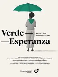 Verde-Esperanza: Aborto Legal na América Latina movie poster