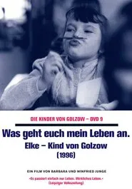 Was geht euch mein Leben an - Elke, Kind von Golzow movie poster