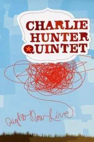 Charlie Hunter Quintet - Right Now Live movie poster
