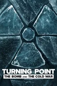 Turning Point: The Bomb and the Cold War tv show poster
