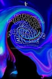 Days, Months, Years and Nothing Else movie poster
