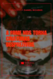 Poster do filme A fome nos torna criaturas desprezíveis