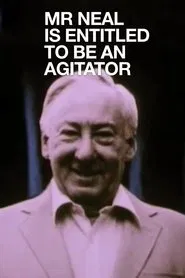 Mr Neal Is Entitled to Be an Agitator movie poster