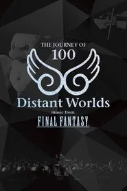 Distant Worlds: Music from Final Fantasy The Journey of 100 movie poster