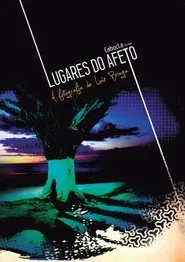 Lugares do Afeto - A fotografia de Luiz Braga movie poster