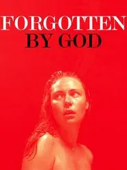 Forgotten by God movie poster