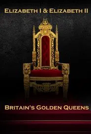 Elizabeth I & Elizabeth II: Britain's Golden Queens tv show poster