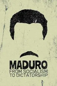 Maduro: From Socialism to Dictatorship movie poster