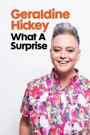 Geraldine Hickey: What a Surprise movie poster