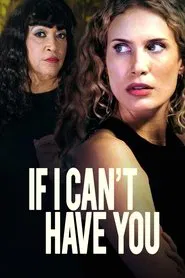 If I Can't Have You movie poster