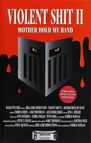 Violent Shit II: Mother Hold My Hand movie poster
