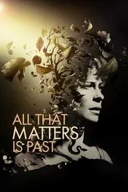 All That Matters Is Past movie poster