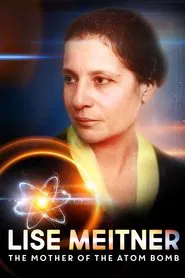 Lise Meitner: The Mother of the Atom Bomb movie poster