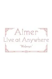 Aimer Live at Anywhere 2021 “Walpurgis” movie poster