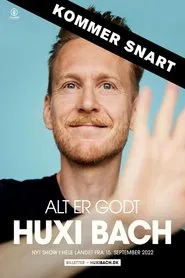 Huxi Bach - Alt er godt movie poster