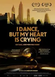 I Dance, But My Heart Is Crying - Ich tanz, aber mein Herz weint movie poster