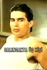 Salıncakta Üç Kişi movie poster
