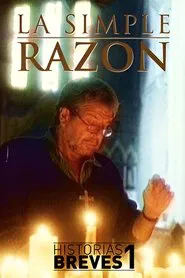 Historias Breves I: La Simple Razón movie poster