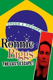 Ronnie Biggs: The Last Escape? movie poster