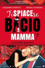 Ti spiace se bacio mamma? movie poster