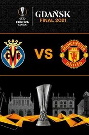 Poster do filme Europa League Final 2021: Villarreal Vs Man UTD