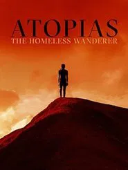 Atopias: The Homeless Wanderer movie poster